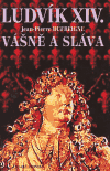 Ludvík XIV. - Vášně a sláva (1661-1670) - obálka