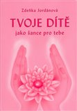 Tvoje dítě jako šance pro tebe - obálka
