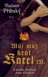 Můj muž král Karel IV. - obálka