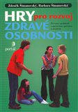 Hry pro rozvoj zdravé osobnosti (Prevence problémů s agresivitou, pasivitou a závislostí) - obálka
