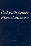 Český atheismus: příčiny, klady, zápory - obálka