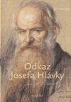Odkaz Josefa Hlávky (Historie české akademi věd a umění, Hlávkových studentských kolejí, Nadace Josefa, Marie a zdenky Hlávkových, jakož i Národohospodářského ústavu) - obálka
