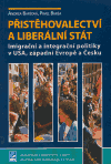 Přistěhovalectví a liberární stát (Imigrační a integrační politiky v USA, západní Evropě a Česku) - obálka