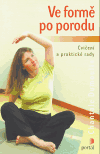 Ve formě po porodu (Cvičení a praktické rady) - obálka