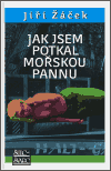 Jak jsem potkal mořskou panu - obálka