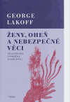Ženy, oheň a nebezpečné věci (Co kategorie vypovídají o naší mysli) - obálka