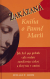 Zakázaná kniha o Panně Marii (Jak byl její příběh celá staletí zamlčován církví a skrýván v umění) - obálka