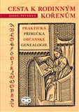 Cesta k rodinným kořenům (aneb Praktická příručka občanské genealogie) - obálka