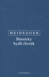 Básnicky bydlí člověk / Co je metafyzika? / Konec filosofie a úkol myšlení - obálka