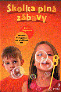 Školka plná zábavy (Kalendář tvořivých her pro předškolní děti) - obálka