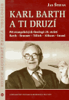 Karl Barth a ti druzí (Pět evangelických theologů 20.století: Barth – Brunner – Tillich – Althaus – Iwand) - obálka
