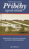 Příběhy zpod oblak (O plachtařích a motářích, plachtění, pozemském i oblačném pachtění) - obálka