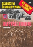 Dobývání domova I. (Osvobození Československa bez cenzury a legend) - obálka