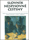 Slovník nespisovné češtiny (Argot, slangy a obecná mluva od nejst. dob po současnost) - obálka