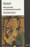 Můj mozek ve skleněné krychli (Básně a jiné texty, výtvarné dílo) - obálka