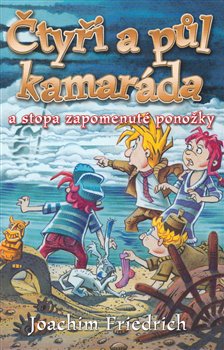Obálka titulu Čtyři a půl kamaráda a stopa zapomenuté ponožky