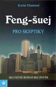 Feng - šuej pro skeptiky (Skutečné řešení bez pověr) - obálka