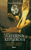 Kateřina Keplerová (Matka slavného astronoma obviněna z čarodějnictví) - obálka