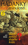 Hádanky naší minulosti / 6 - Jasný pohled slepého krále? - obálka