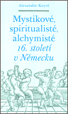 Mystikové, spiritualisté, alchymisté 16. století v Německu - obálka