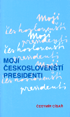 Moji českoslovenští presidenti - obálka
