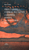 Obálka titulu Fred Chappell, Cormac McCarthy a proměny románu na americkém Jihu