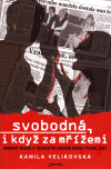 Svobodná, i když za mřížemi (Rodinné drama s tragickým koncem očima týrané ženy) - obálka