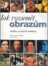 Jak rozumět obrazům (Malby a jejich náměty) - obálka