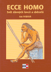 Ecce Homo (Svět dávných lovců a sběračů) - obálka