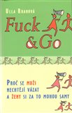 Fuck & Go (Proč se muži nechtějí vázat a ženy si za to mohou samy) - obálka