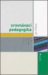 Srovnávací pedagogika (Mezinárodní komparace vzdělávacích systémů) - obálka