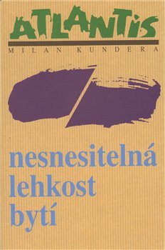 Milan KUNDERA: Nesnesitelná lehkost bytí