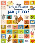 Moje první encyklopedie Larousse - Jak je to? - obálka