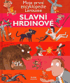 Moje první encyklopedie Larousse - Slavní hrdinové - obálka