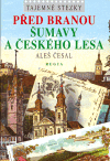 Před branou Šumavy a Českého lesa (Tajemné stezky) - obálka