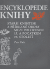 Encyklopedie knihy (Starší knihtisk a příbuzní obory mezi polovinou 15. a počátkem 19. století) - obálka