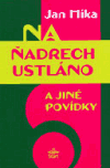 Na ňadrech ustláno a jiné povídky