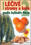 Léčivé stromy a keře podle bylináře Pavla 2.díl - obálka