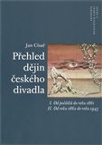 Přehled dějin českého divadla I. a II. (Od počátků do roku 1945) - obálka
