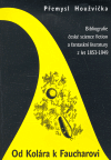 Od Kolára k Faucharovi (Bibliografie české science fiction a fantaskní literatury z let 1853 - 1949) - obálka