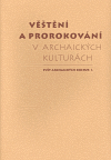 Věštění a prorokování v archaických kulturách - obálka