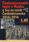 Československé legie v Rusku a boj za vznik Československa 1914-1918, I. díl - obálka