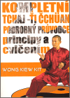 Kompletní Tchaj-Ťi Čchüan (Podrobný průvodce principy a cvičením) - obálka