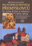 Po stopách prvních Přemyslovců II. (Léta krize a obnovy (972–1034), Od Boleslava II. po Jaromíra) - obálka