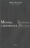 Mystika a reformace (Text a dějinný kontext traktátu Theologia Deutsch) - obálka