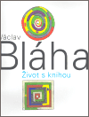Václav Bláha. Život s knihou - obálka