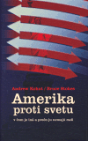 Amerika proti svetu (V čom je iná a prečo ju nemajú radi) - obálka