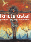 Křičte ústa! - předpoklady expresionismu - obálka