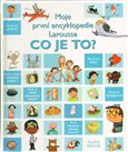 Moje první encyklopedie Larousse - Co je to? - obálka