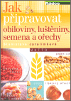 Jak připravovat obiloviny, luštěniny, semena, ořechy - obálka
